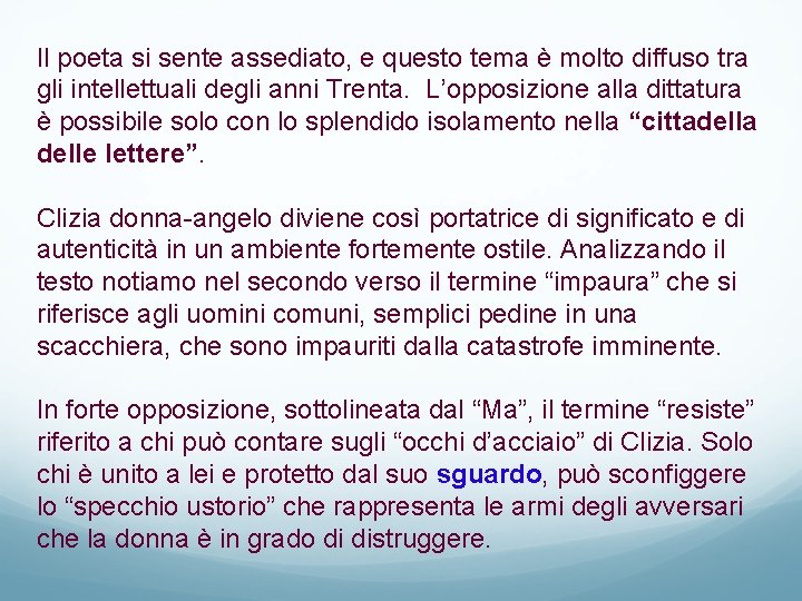 Il poeta si sente assediato, e questo tema è molto diffuso tra gli intellettuali