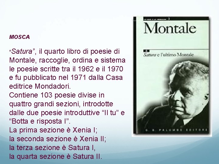 MOSCA “Satura”, il quarto libro di poesie di Montale, raccoglie, ordina e sistema le