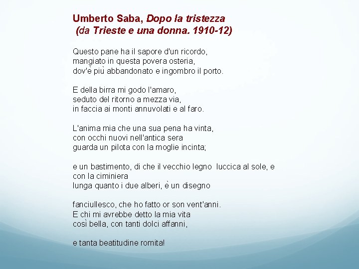 Umberto Saba, Dopo la tristezza (da Trieste e una donna. 1910 -12) Questo pane