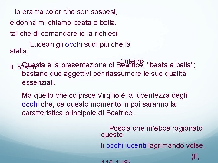 Io era tra color che son sospesi, e donna mi chiamò beata e bella,