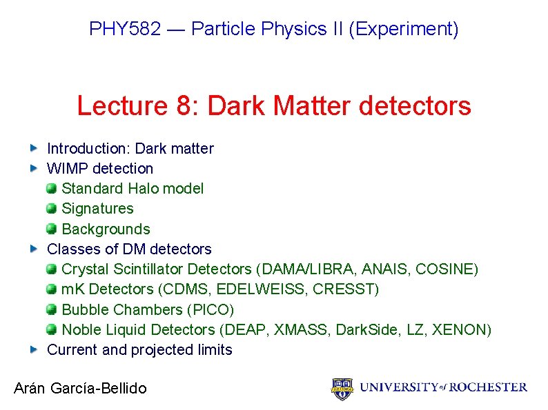 PHY 582 ― Particle Physics II (Experiment) Lecture 8: Dark Matter detectors Introduction: Dark