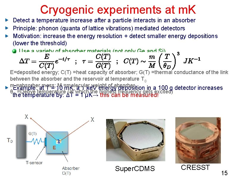 Cryogenic experiments at m. K Detect a temperature increase after a particle interacts in