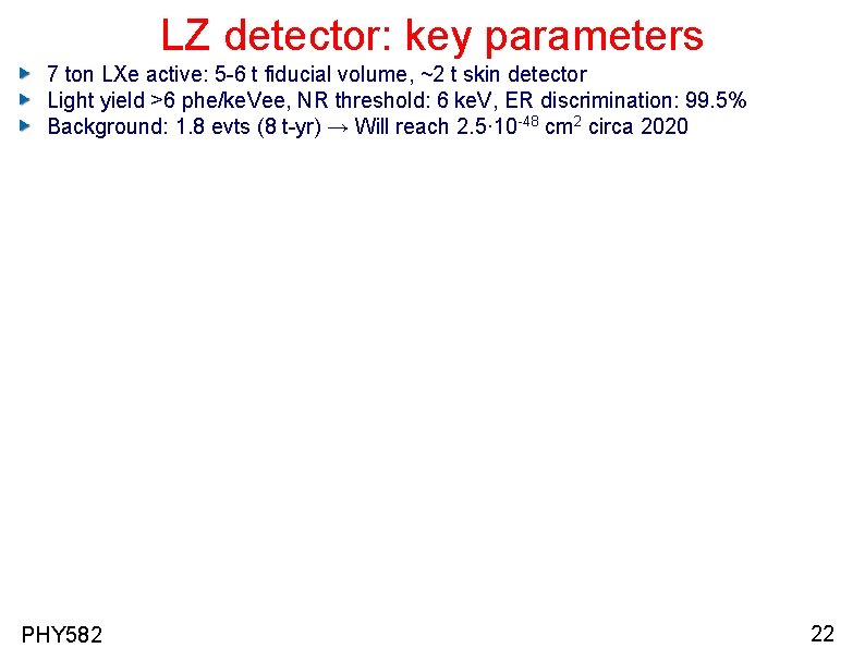 LZ detector: key parameters 7 ton LXe active: 5 -6 t fiducial volume, ~2