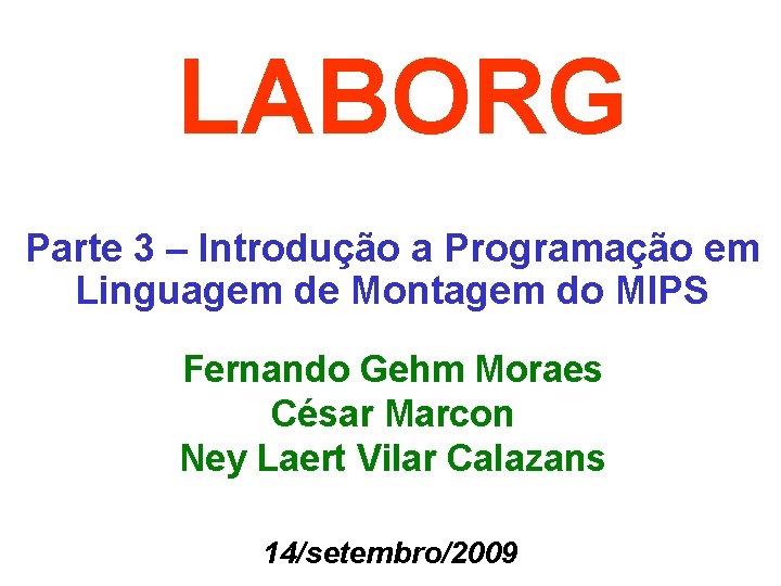 LABORG Parte 3 – Introdução a Programação em Linguagem de Montagem do MIPS Fernando