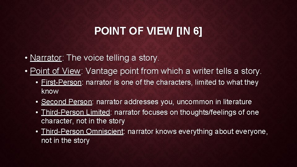 POINT OF VIEW [IN 6] • Narrator: The voice telling a story. • Point