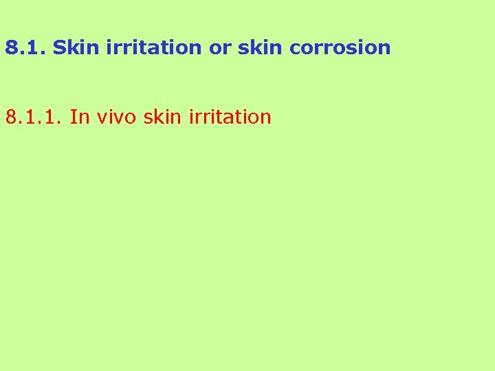 8. 1. Skin irritation or skin corrosion 8. 1. 1. In vivo skin irritation