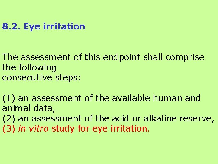 8. 2. Eye irritation The assessment of this endpoint shall comprise the following consecutive