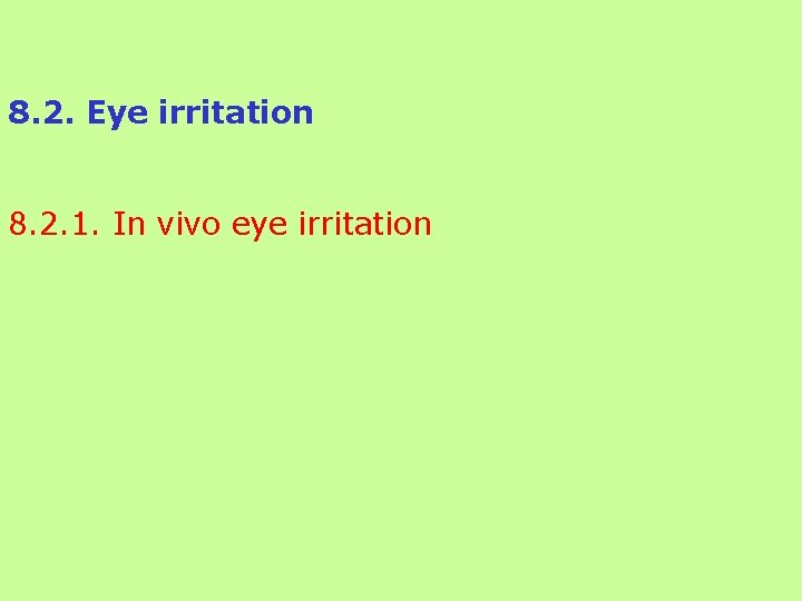 8. 2. Eye irritation 8. 2. 1. In vivo eye irritation 