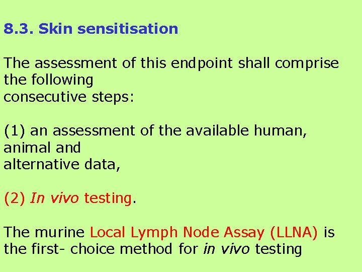 8. 3. Skin sensitisation The assessment of this endpoint shall comprise the following consecutive