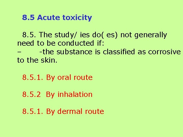 8. 5 Acute toxicity 8. 5. The study/ ies do( es) not generally need