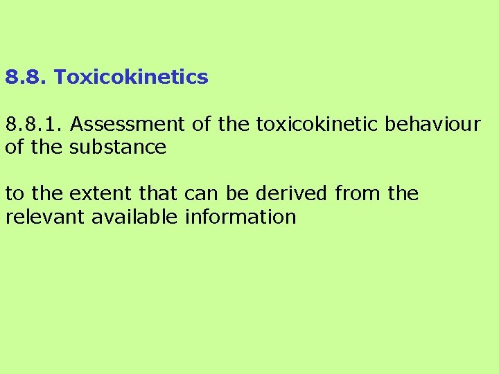 8. 8. Toxicokinetics 8. 8. 1. Assessment of the toxicokinetic behaviour of the substance