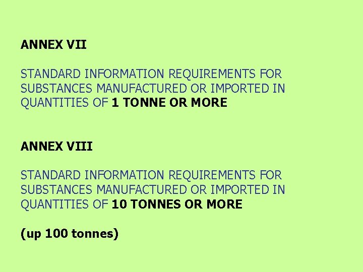 ANNEX VII STANDARD INFORMATION REQUIREMENTS FOR SUBSTANCES MANUFACTURED OR IMPORTED IN QUANTITIES OF 1