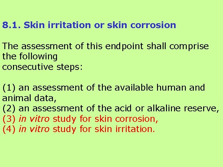 8. 1. Skin irritation or skin corrosion The assessment of this endpoint shall comprise