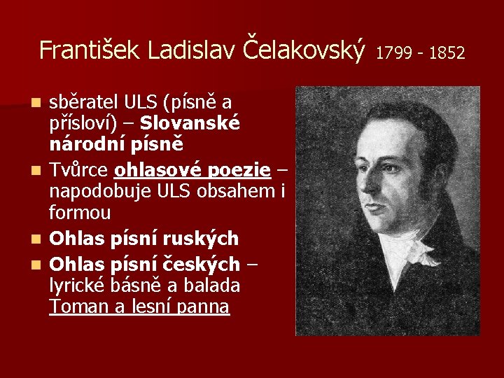 František Ladislav Čelakovský sběratel ULS (písně a přísloví) – Slovanské národní písně n Tvůrce