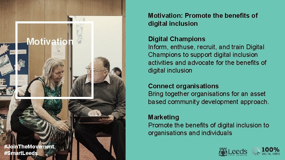 Motivation: Promote the benefits of digital inclusion Motivation Digital Champions Inform, enthuse, recruit, and