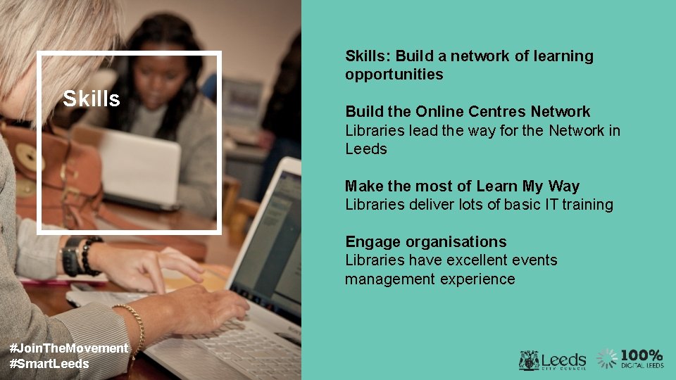 Skills: Build a network of learning opportunities Skills Build the Online Centres Network Libraries