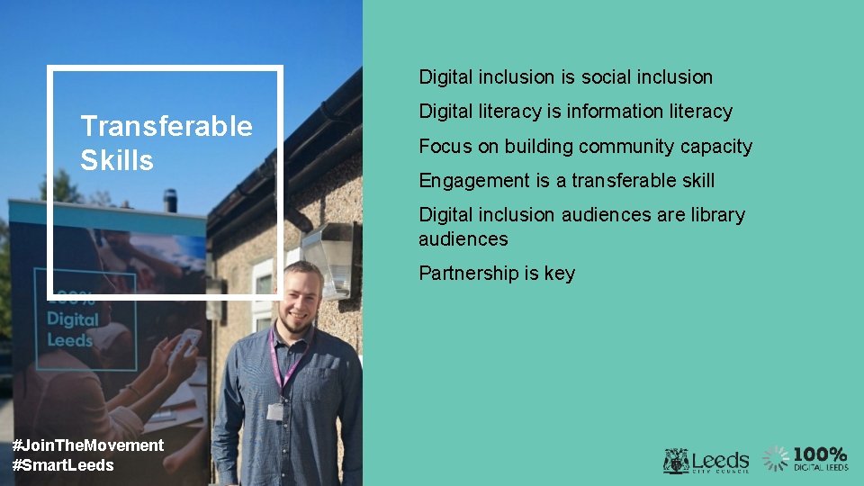 Digital inclusion is social inclusion Transferable Skills Digital literacy is information literacy Focus on