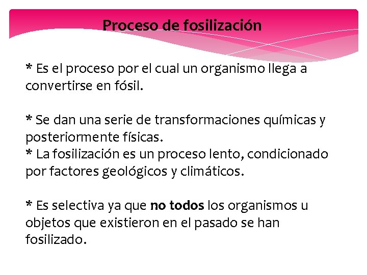 Proceso de fosilización * Es el proceso por el cual un organismo llega a