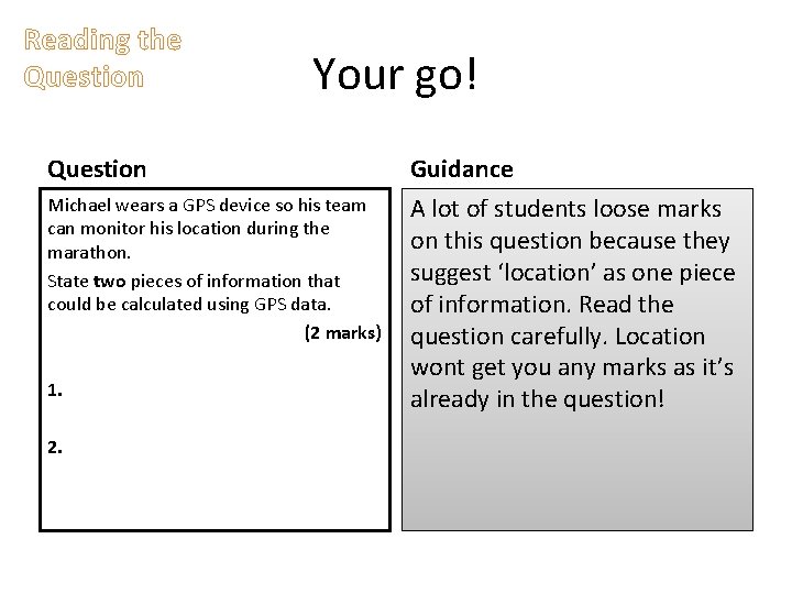 Reading the Question Your go! Question Guidance Michael wears a GPS device so his