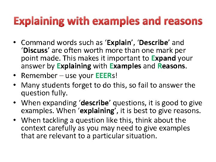 Explaining with examples and reasons • Command words such as ‘Explain’, ‘Describe’ and ‘Discuss’ Explaining with examples and reasons • Command words such as ‘Explain’, ‘Describe’ and ‘Discuss’