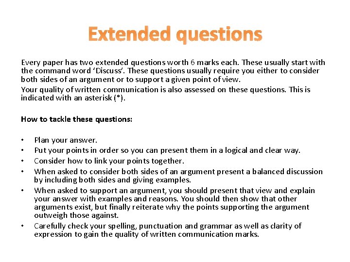 Extended questions Every paper has two extended questions worth 6 marks each. These usually