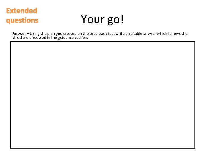 Extended questions Your go! Answer – Using the plan you created on the previous Extended questions Your go! Answer – Using the plan you created on the previous