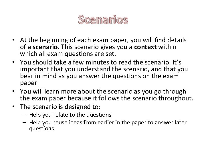 Scenarios • At the beginning of each exam paper, you will find details of