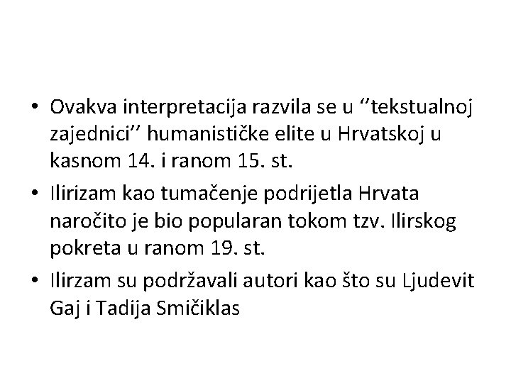  • Ovakva interpretacija razvila se u ‘’tekstualnoj zajednici’’ humanističke elite u Hrvatskoj u