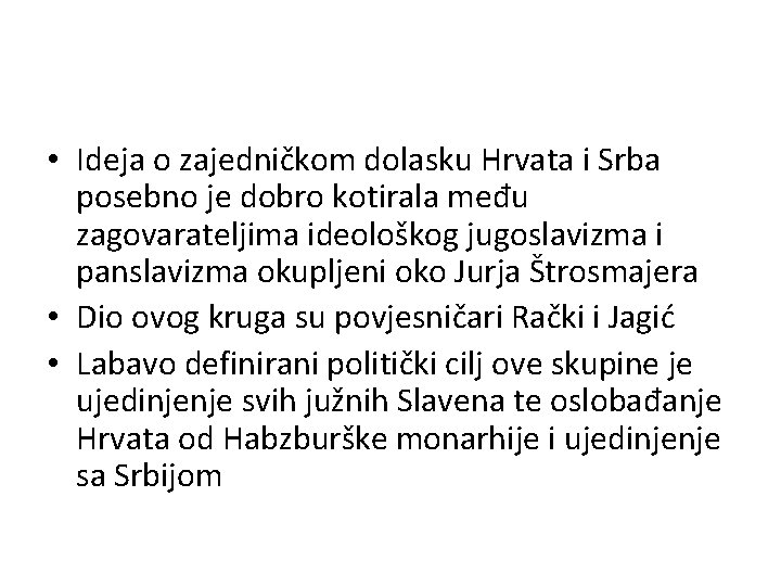  • Ideja o zajedničkom dolasku Hrvata i Srba posebno je dobro kotirala među