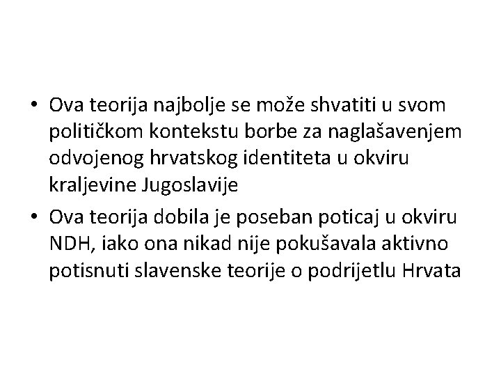  • Ova teorija najbolje se može shvatiti u svom političkom kontekstu borbe za