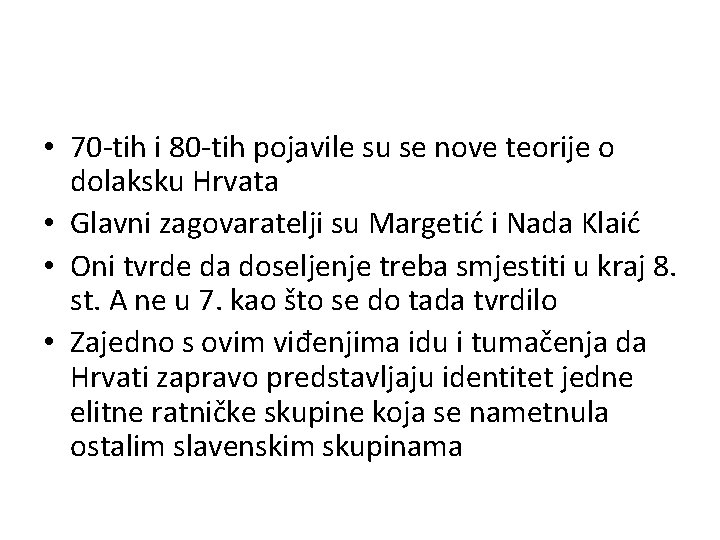  • 70 -tih i 80 -tih pojavile su se nove teorije o dolaksku