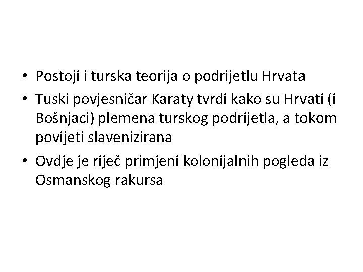  • Postoji i turska teorija o podrijetlu Hrvata • Tuski povjesničar Karaty tvrdi