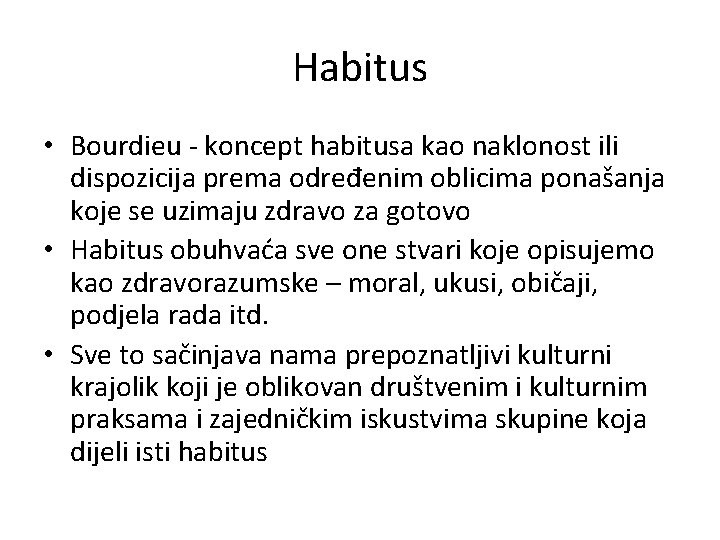 Habitus • Bourdieu - koncept habitusa kao naklonost ili dispozicija prema određenim oblicima ponašanja