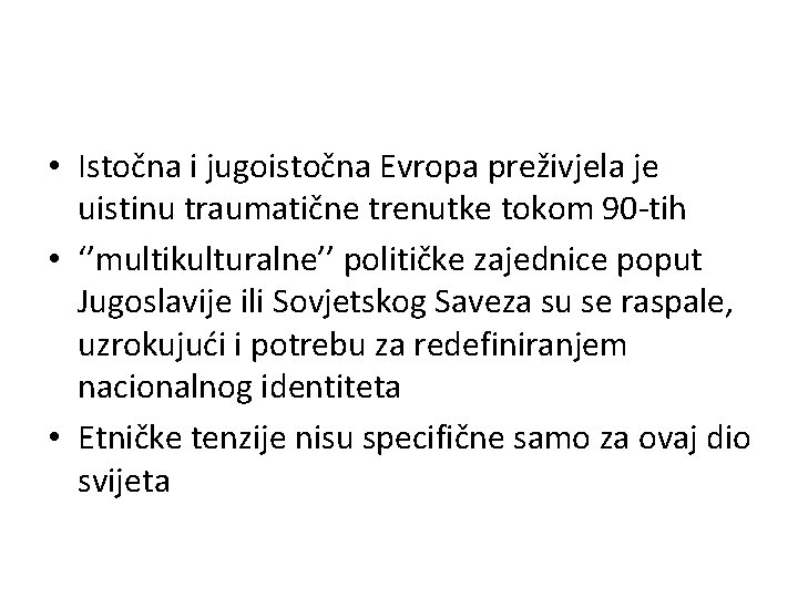  • Istočna i jugoistočna Evropa preživjela je uistinu traumatične trenutke tokom 90 -tih