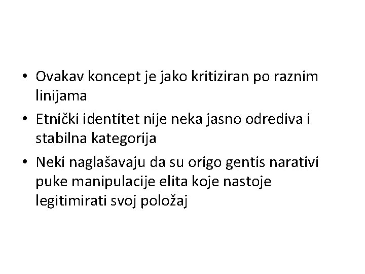  • Ovakav koncept je jako kritiziran po raznim linijama • Etnički identitet nije