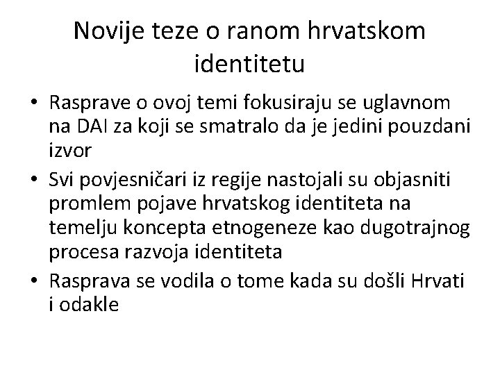 Novije teze o ranom hrvatskom identitetu • Rasprave o ovoj temi fokusiraju se uglavnom