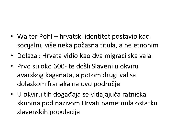  • Walter Pohl – hrvatski identitet postavio kao socijalni, više neka počasna titula,