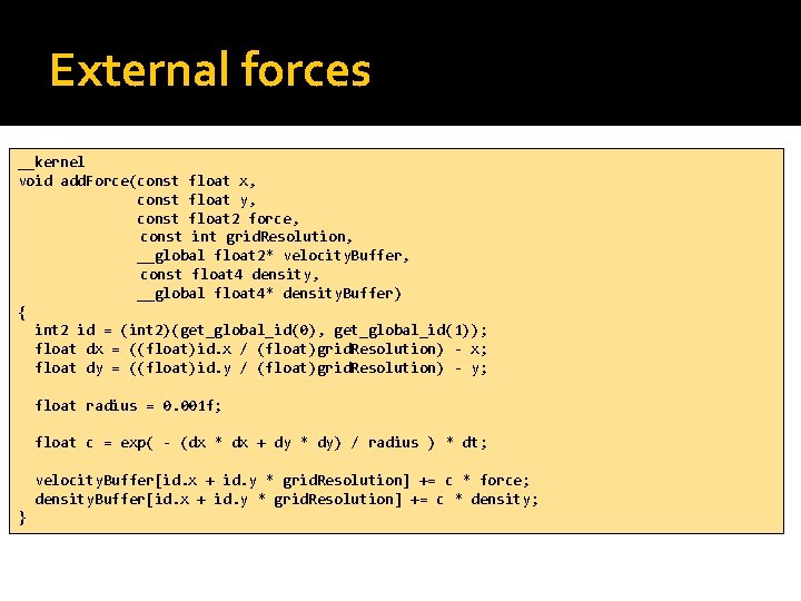 External forces __kernel void add. Force(const float x, const float y, const float 2
