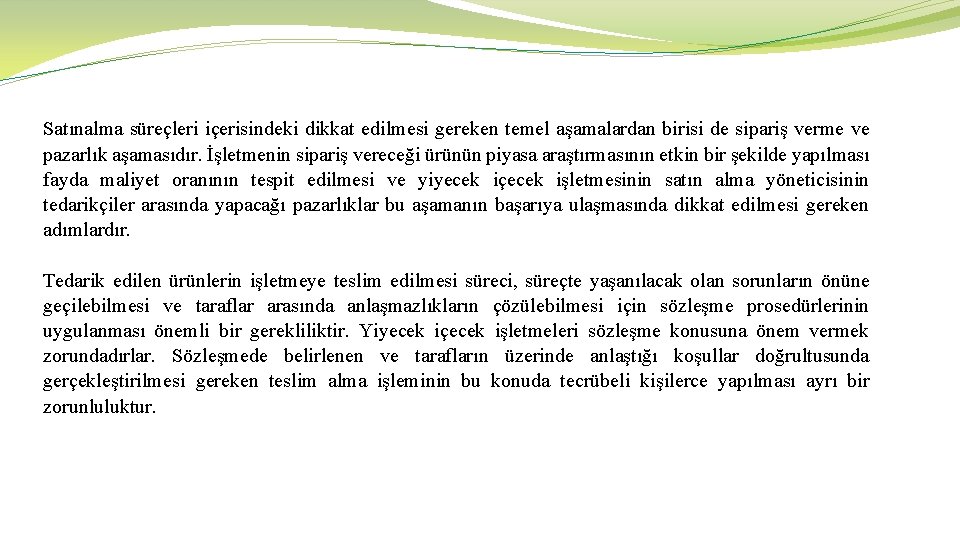 Satınalma süreçleri içerisindeki dikkat edilmesi gereken temel aşamalardan birisi de sipariş verme ve pazarlık