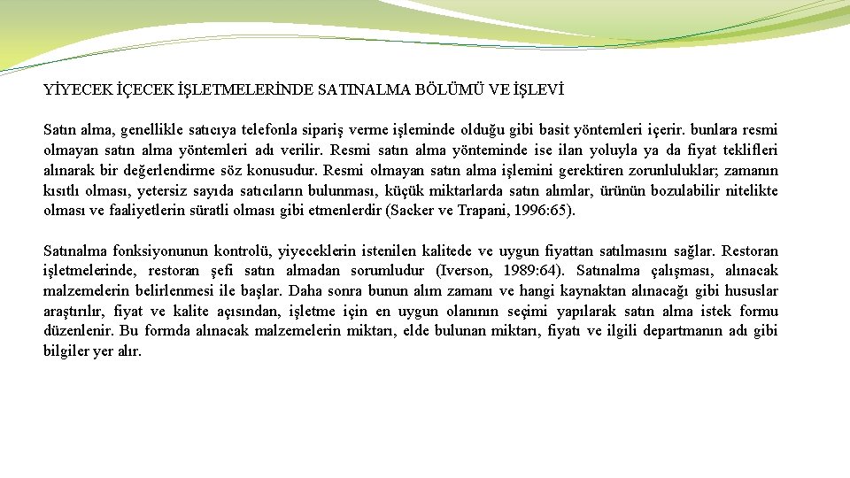 YİYECEK İÇECEK İŞLETMELERİNDE SATINALMA BÖLÜMÜ VE İŞLEVİ Satın alma, genellikle satıcıya telefonla sipariş verme