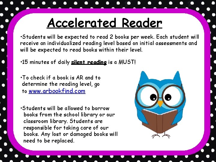 Accelerated Reader • Students will be expected to read 2 books per week. Each