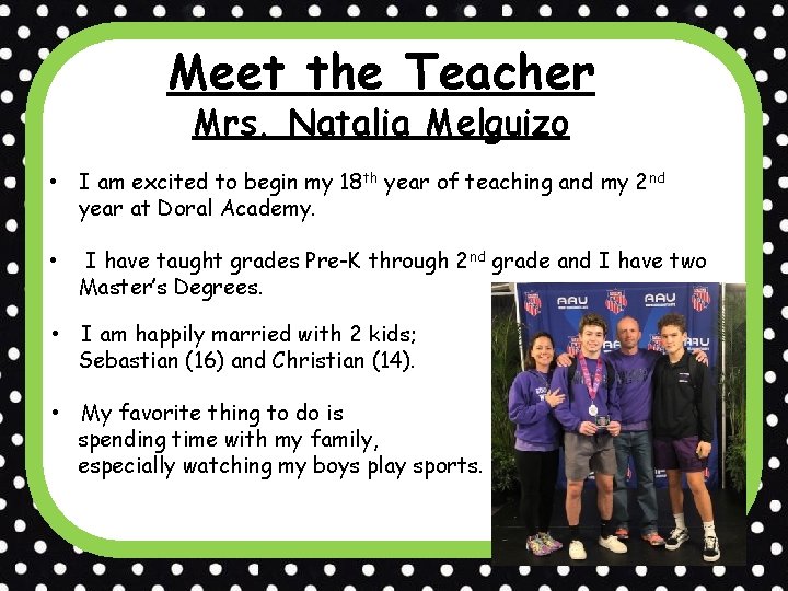 Meet the Teacher Mrs. Natalia Melguizo • I am excited to begin my 18