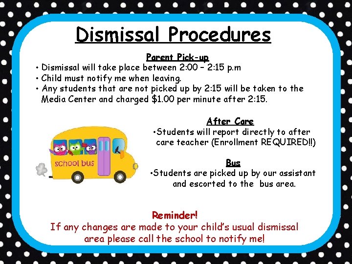 Dismissal Procedures Parent Pick-up • Dismissal will take place between 2: 00 – 2: