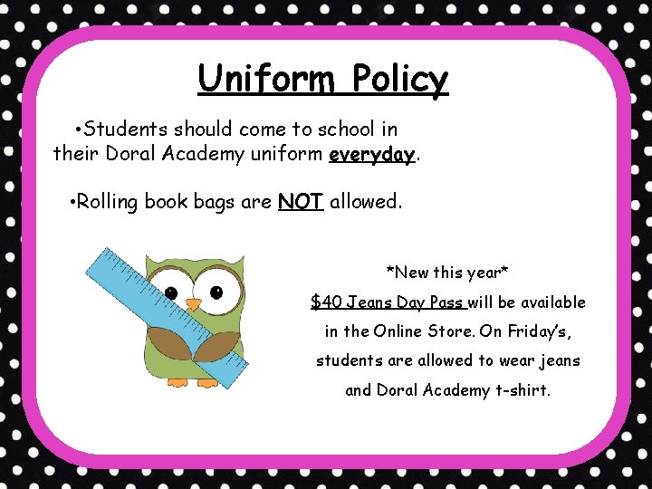 Uniform Policy • Students should come to school in their Doral Academy uniform everyday.