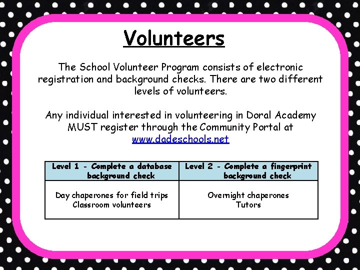 Volunteers The School Volunteer Program consists of electronic registration and background checks. There are