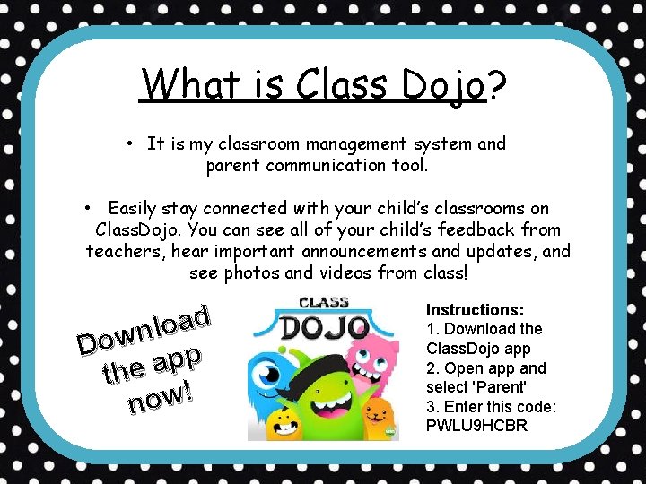 What is Class Dojo? • It is my classroom management system and parent communication