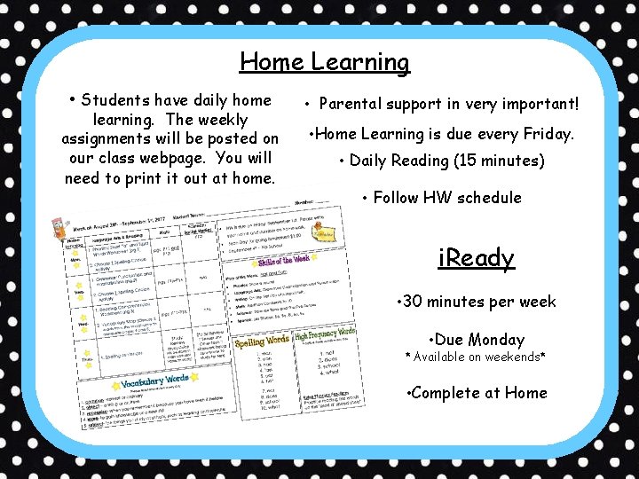 Home Learning • Students have daily home learning. The weekly assignments will be posted