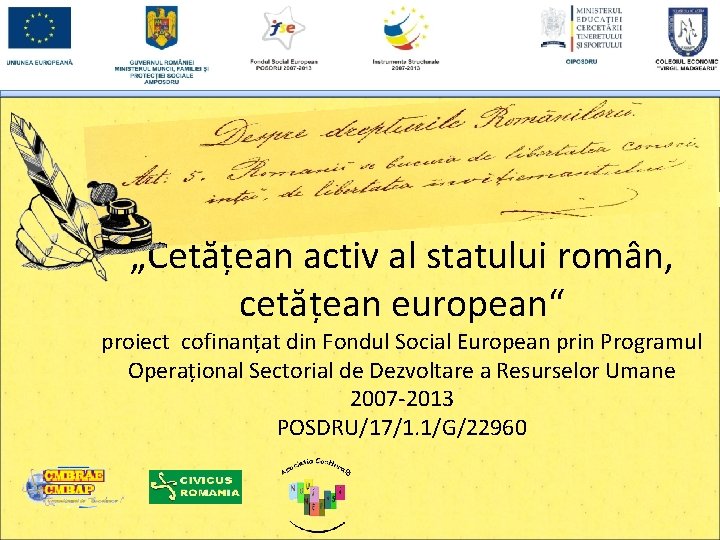 „Cetățean activ al statului român, cetățean european“ proiect cofinanțat din Fondul Social European prin