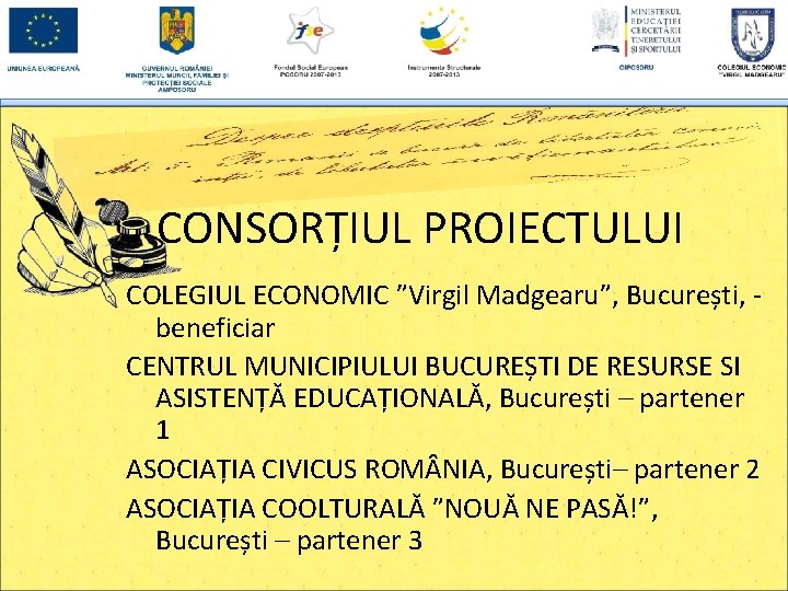 CONSORȚIUL PROIECTULUI COLEGIUL ECONOMIC ”Virgil Madgearu”, București, beneficiar CENTRUL MUNICIPIULUI BUCUREȘTI DE RESURSE SI