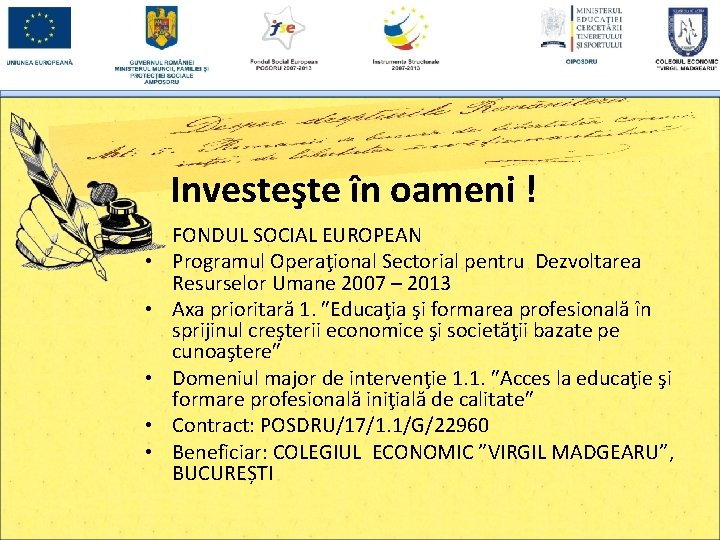 Investeşte în oameni ! • FONDUL SOCIAL EUROPEAN • Programul Operaţional Sectorial pentru Dezvoltarea